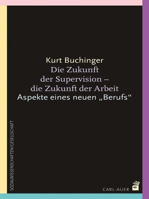 cover image of Die Zukunft der Supervision--Die Zukunft der Arbeit
